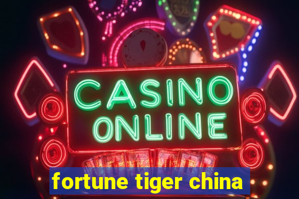 fortune tiger china